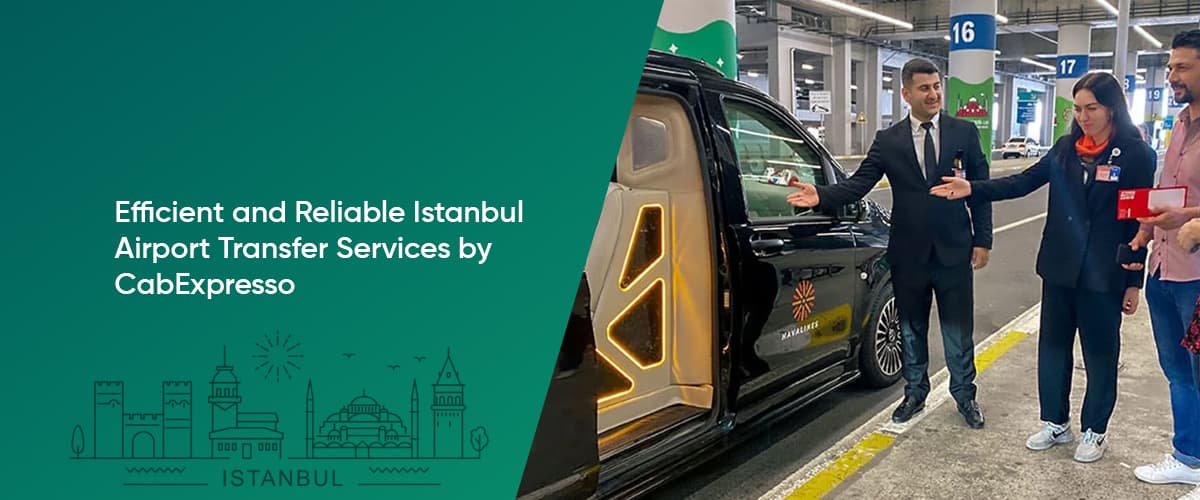 Cover Image for Efficient and Reliable Istanbul Airport Transfer Services by CabExpresso